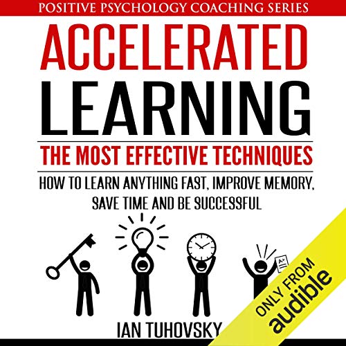 Accelerated Learning: The Most Effective Techniques: How ...
