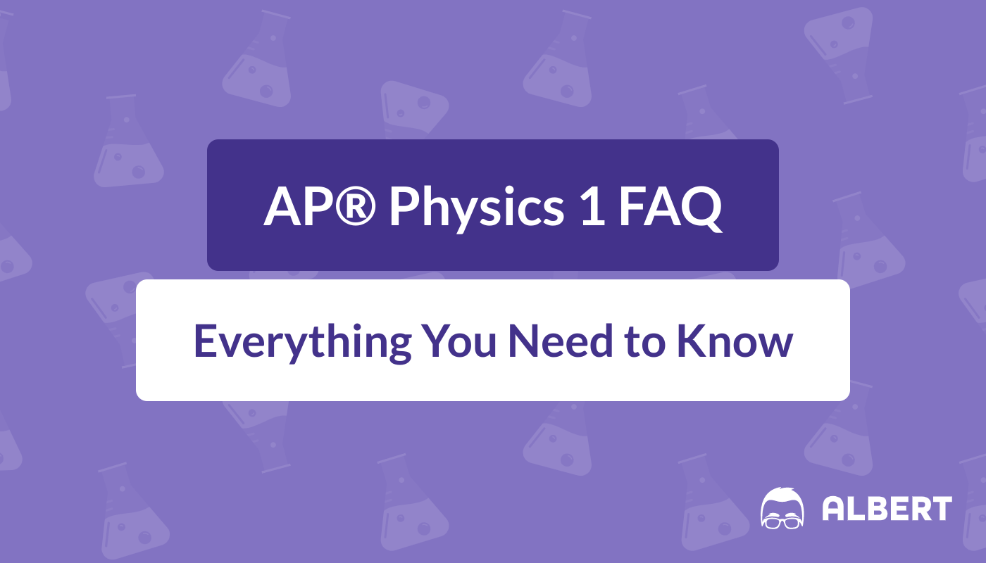 AP® Physics 1 FAQ: Everything You Need to Know