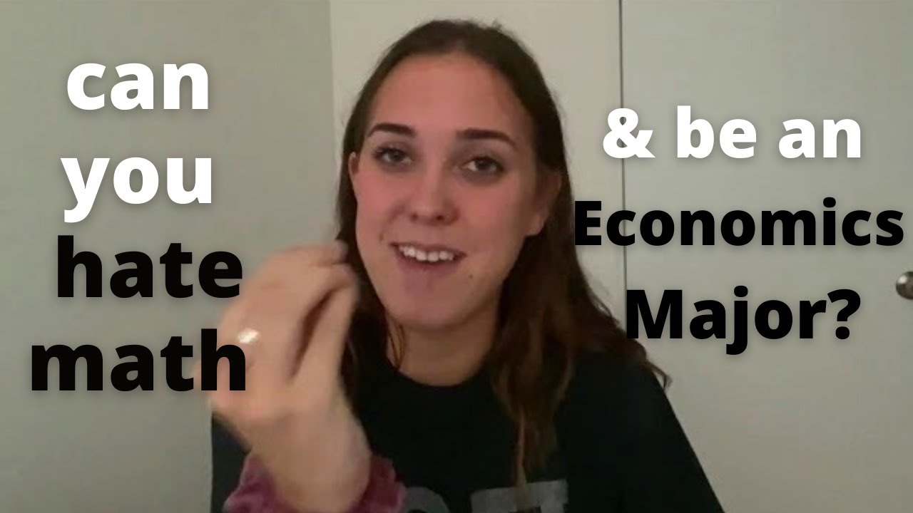 Can you HATE MATH &  MAJOR in ECONOMICS?