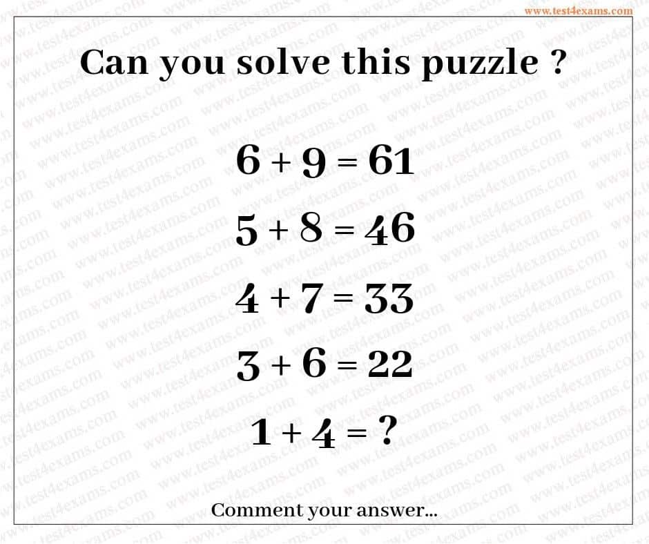 Can you solve this puzzle ? 6+9=61 5+8=46 4+7=33 3+6=22 1+4=? Comment ...