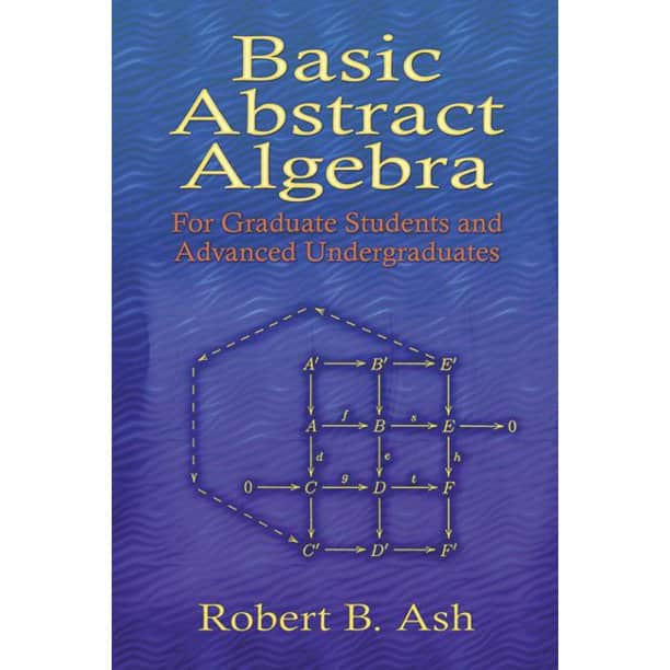 Dover Books on Mathematics: Basic Abstract Algebra: For Graduate ...