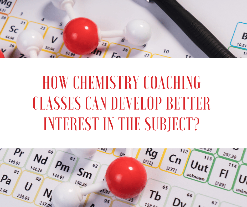 How Chemistry Coaching Classes can Develop Better Interest in the ...