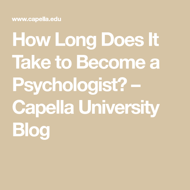 How Long Does It Take to Become a Psychologist?  Capella University ...