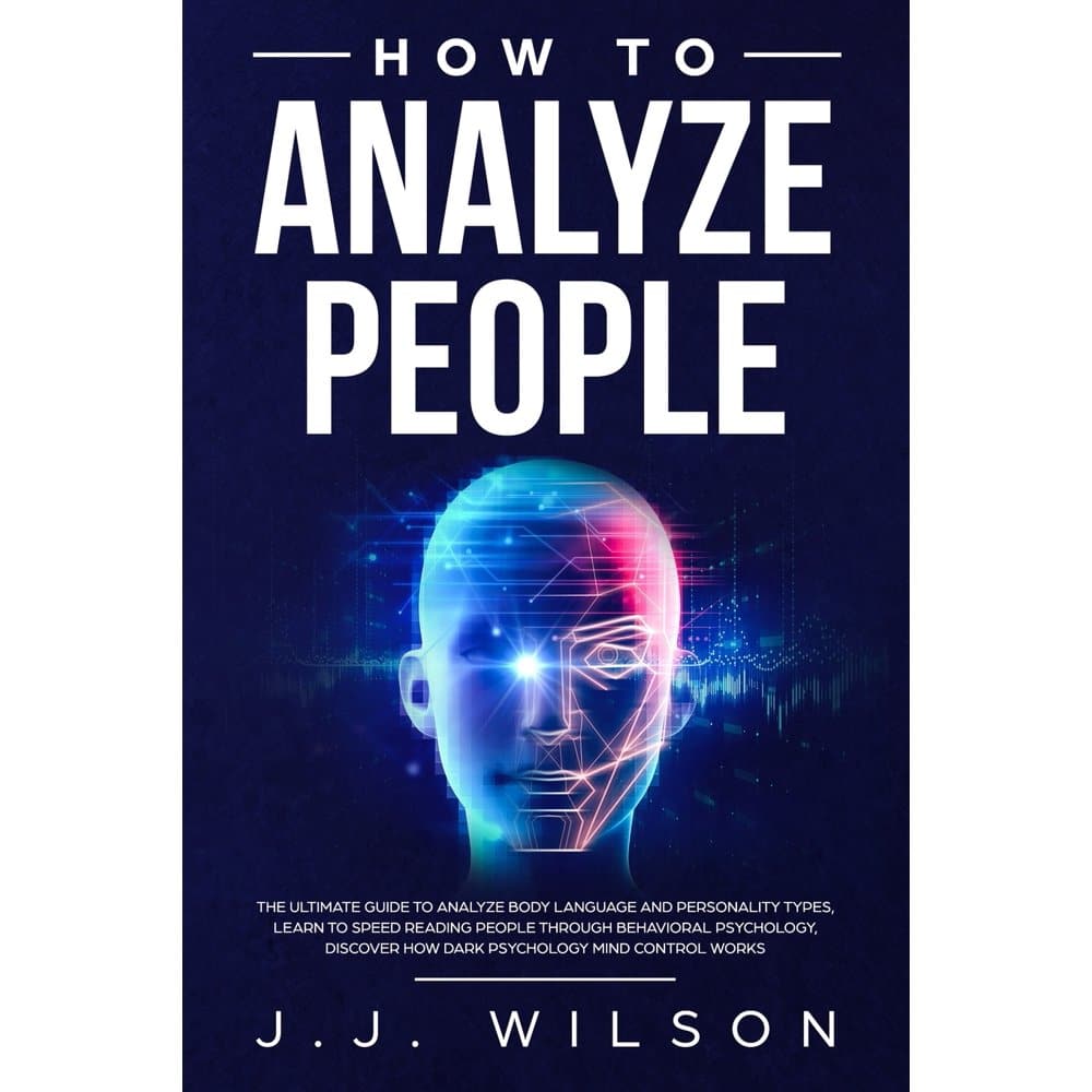 how to analyze people : The Ultimate Guide to analyze Body Language and ...