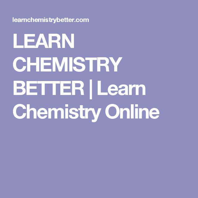 LEARN CHEMISTRY BETTER
