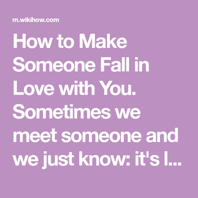 Make Someone Fall in Love with You