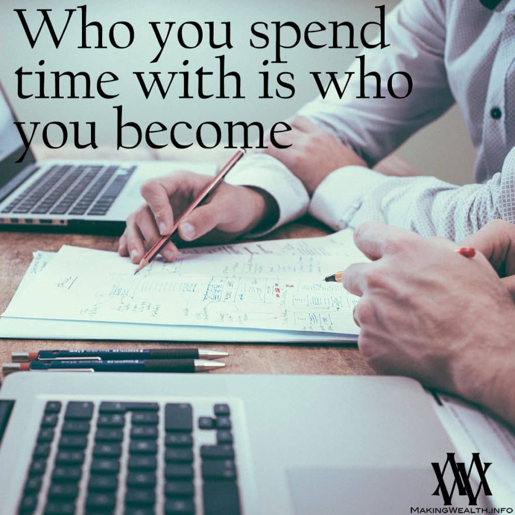 Making Wealth Who You Spend Time With Is Who You Become
