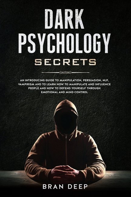 Manipulation: Dark Psychology Secrets: An Introducing ...