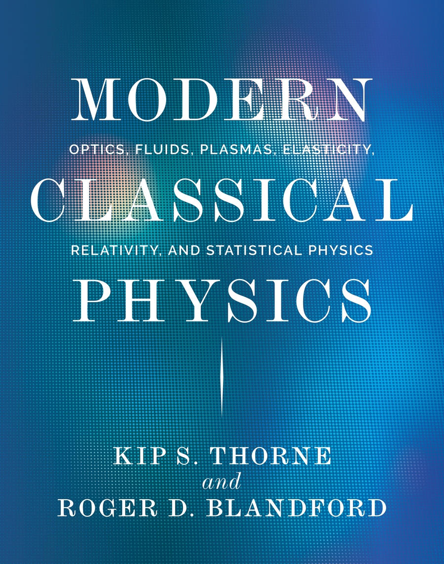 Modern Classical Physics by Kip S. Thorne and Roger D ...