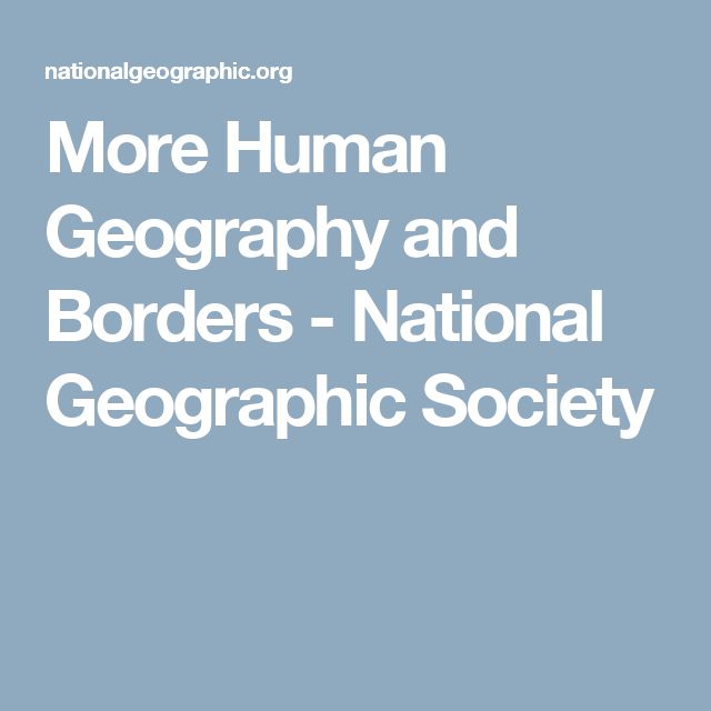 More Human Geography and Borders