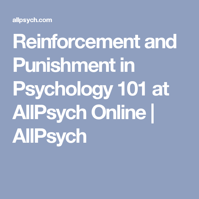 Reinforcement and Punishment in Psychology 101 at AllPsych Online ...