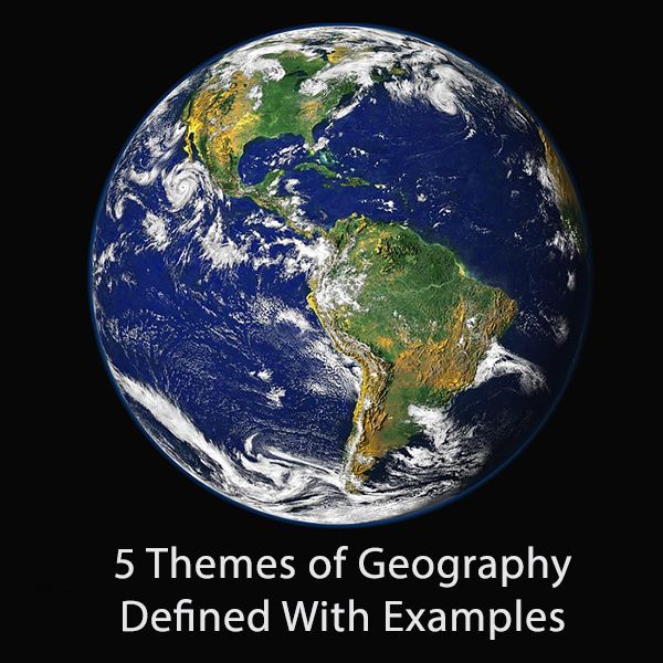 The 5 Themes of Geography Defined With Examples