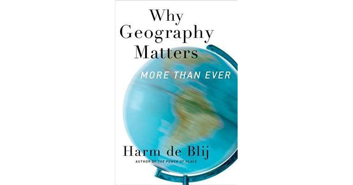 Why Geography Matters: More Than Ever by H.J. de Blij  Reviews ...